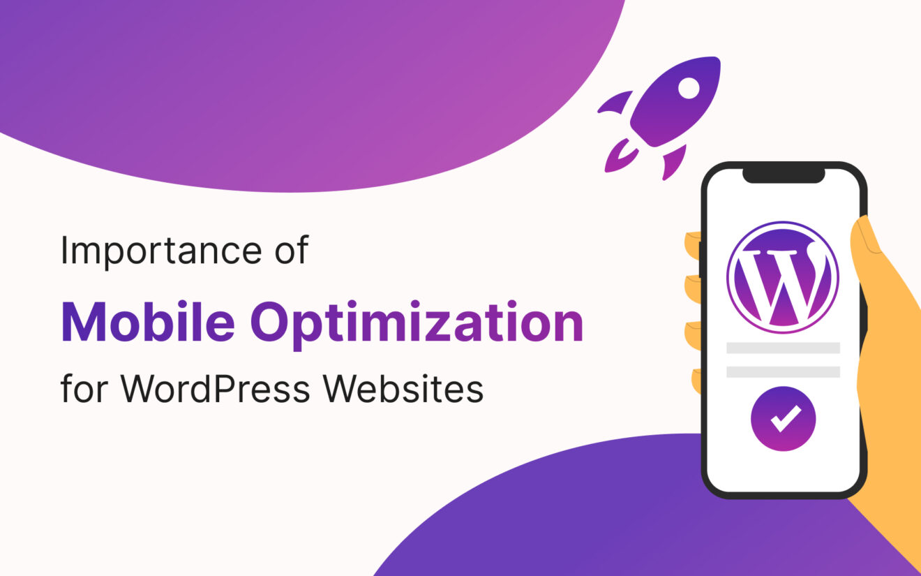 The Importance of Mobile Optimization for WordPress Websites