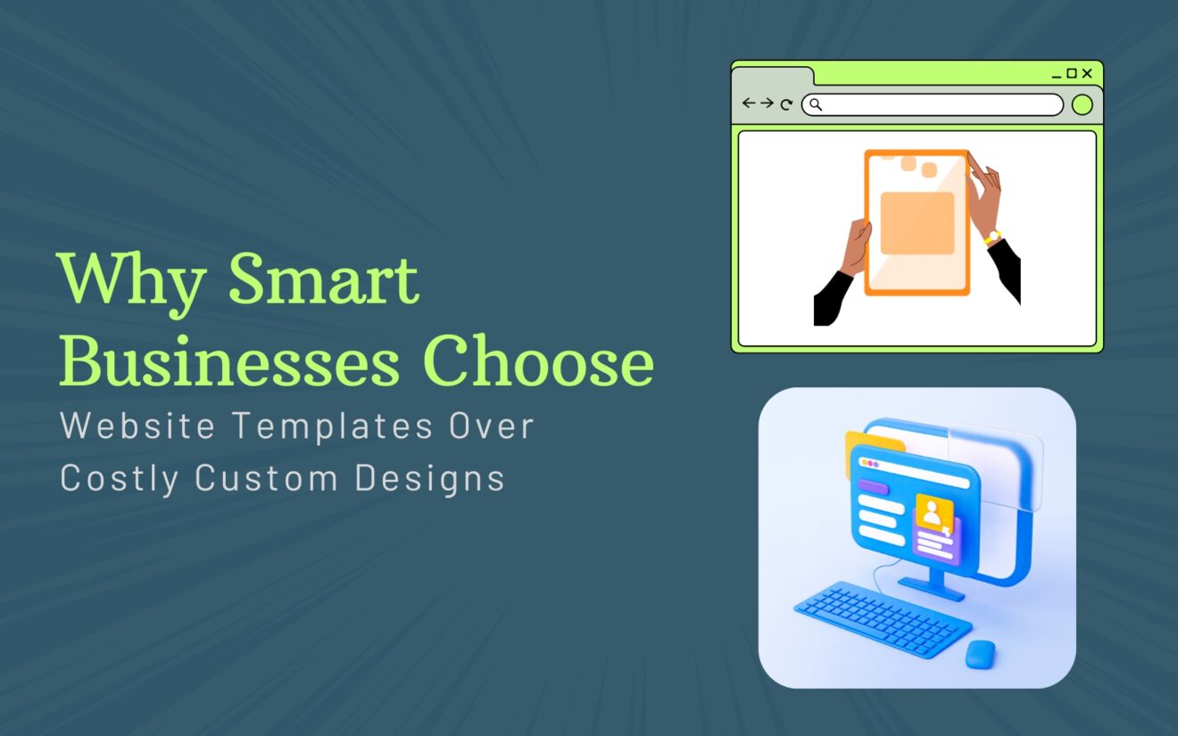 Why Smart Businesses Choose Website Templates Over Costly Custom Designs